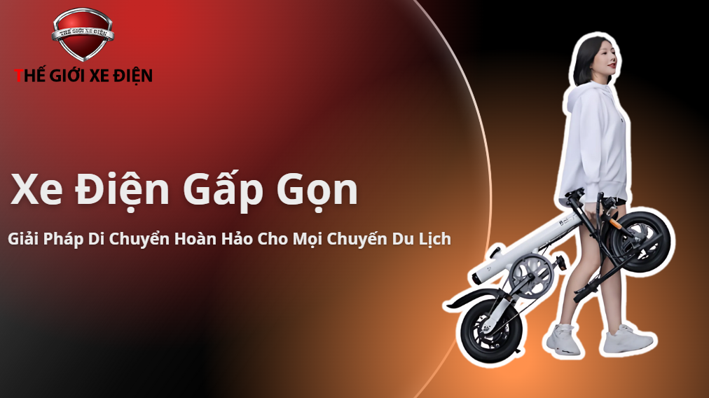 Xe Điện Gấp Gọn: Giải Pháp Di Chuyển Hoàn Hảo Cho Mọi Chuyến Du Lịch Xe Điện Gấp Gọn: Giải Pháp Di Chuyển Hoàn Hảo Cho Mọi Chuyến Du Lịch