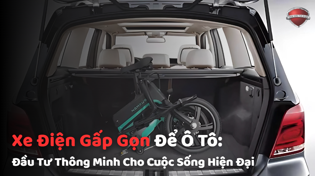 Xe Điện Gấp Gọn Để Ô Tô: Đầu Tư Thông Minh Cho Cuộc Sống Hiện Đại Xe Điện Gấp Gọn Để Ô Tô: Đầu Tư Thông Minh Cho Cuộc Sống Hiện Đại
