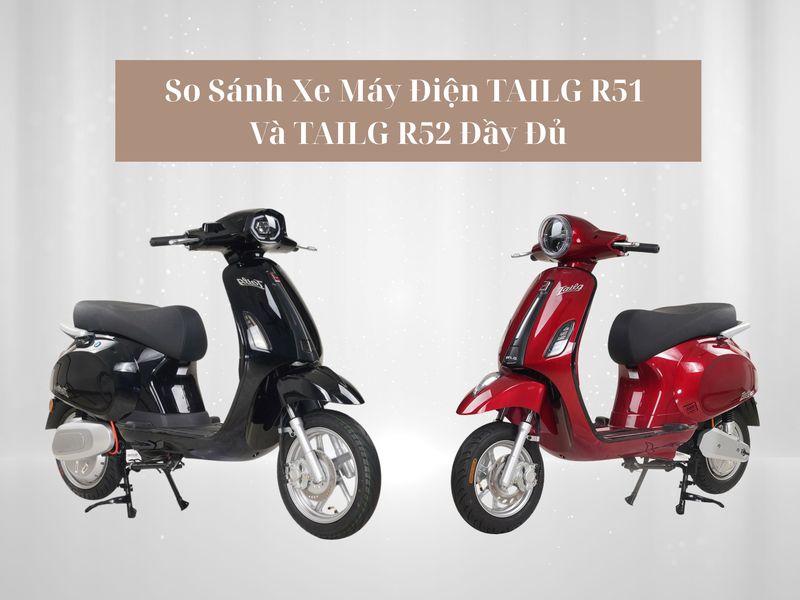 So sánh xe máy điện TAILG R51 và TAILG R52